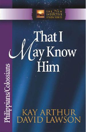 [The New Inductive Study 01] • That I May Know Him